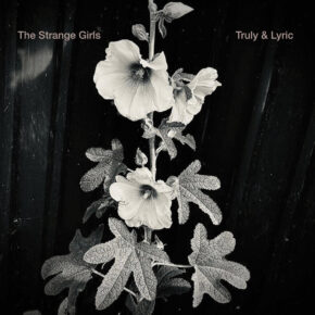 The Strange Girls: Truly & Lyric